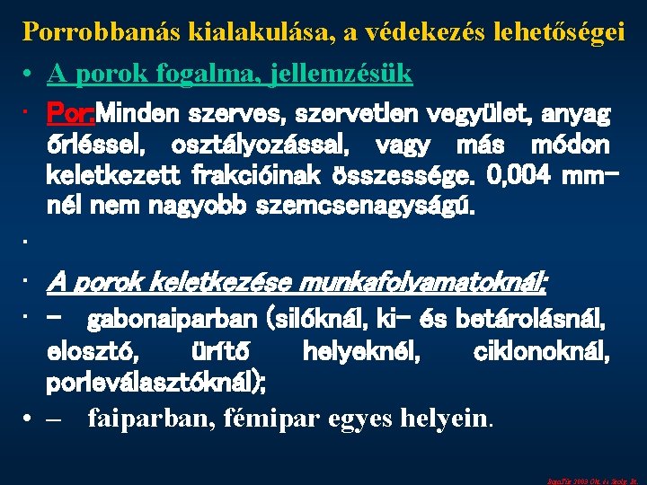 Porrobbanás kialakulása, a védekezés lehetőségei • A porok fogalma, jellemzésük • Por: Minden szerves,