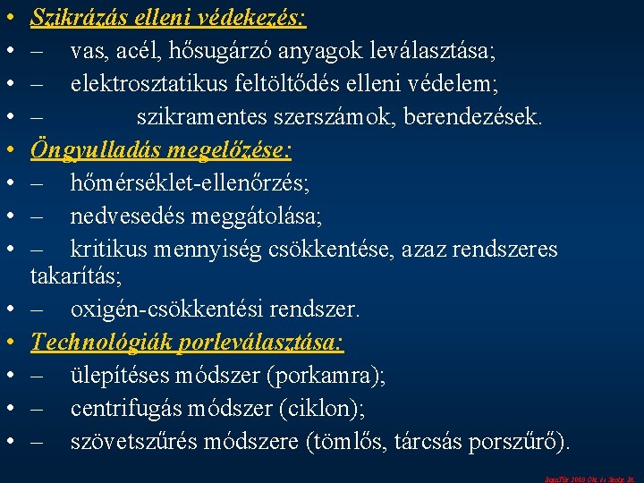  • • • • Szikrázás elleni védekezés: – vas, acél, hősugárzó anyagok leválasztása;