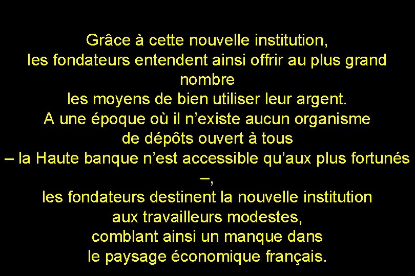 Grâce à cette nouvelle institution, les fondateurs entendent ainsi offrir au plus grand nombre