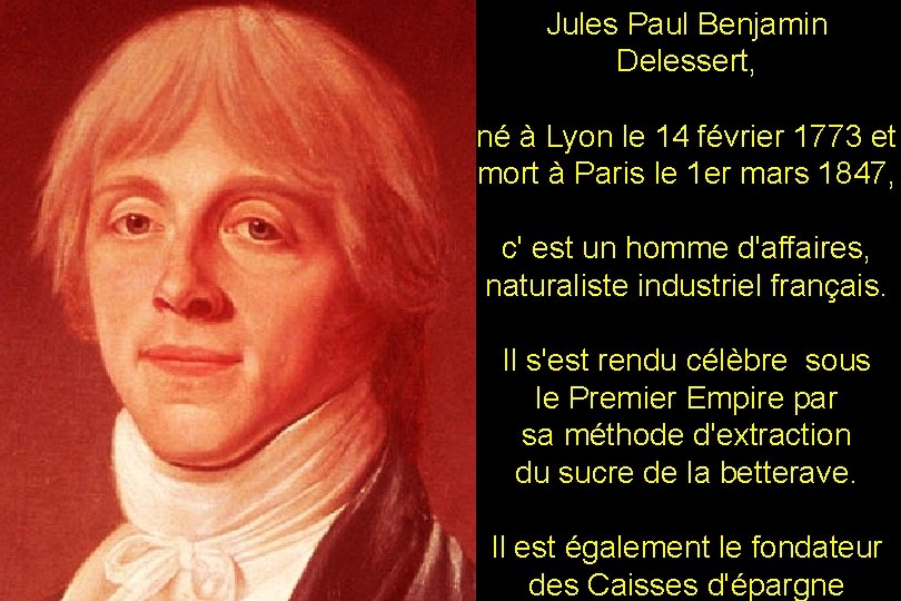 Jules Paul Benjamin Delessert, né à Lyon le 14 février 1773 et mort à