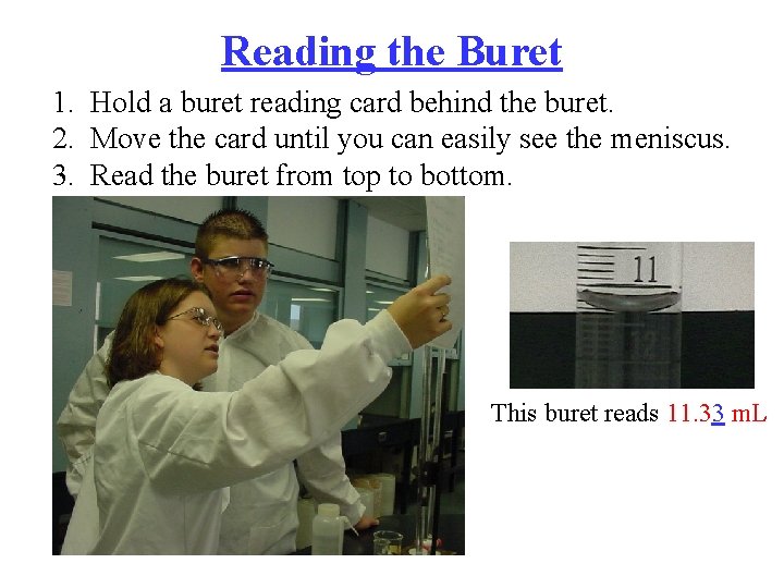 Reading the Buret 1. Hold a buret reading card behind the buret. 2. Move
