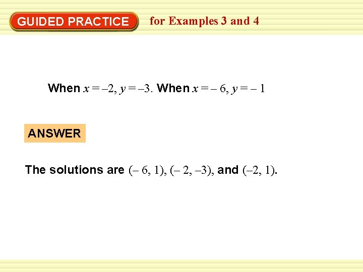 GUIDED PRACTICE for Examples 3 and 4 When x = – 2, y =