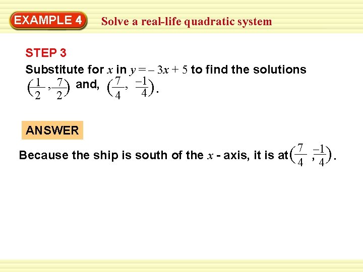 EXAMPLE 4 Solve a real-life quadratic system STEP 3 Substitute for x in y