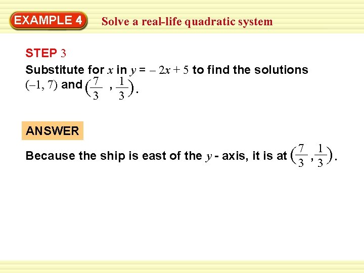 EXAMPLE 4 Solve a real-life quadratic system STEP 3 Substitute for x in y