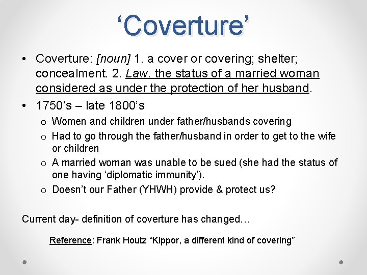 ‘Coverture’ • Coverture: [noun] 1. a cover or covering; shelter; concealment. 2. Law. the