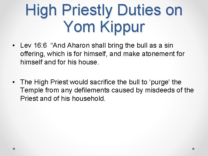 High Priestly Duties on Yom Kippur • Lev 16: 6 “And Aharon shall bring