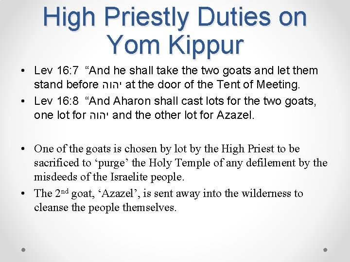 High Priestly Duties on Yom Kippur • Lev 16: 7 “And he shall take