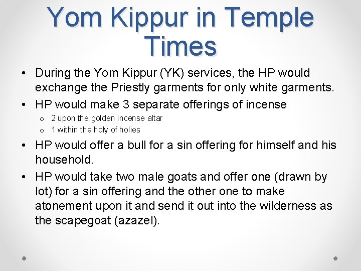 Yom Kippur in Temple Times • During the Yom Kippur (YK) services, the HP