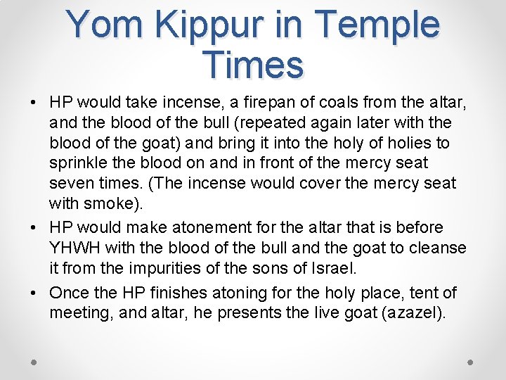 Yom Kippur in Temple Times • HP would take incense, a firepan of coals