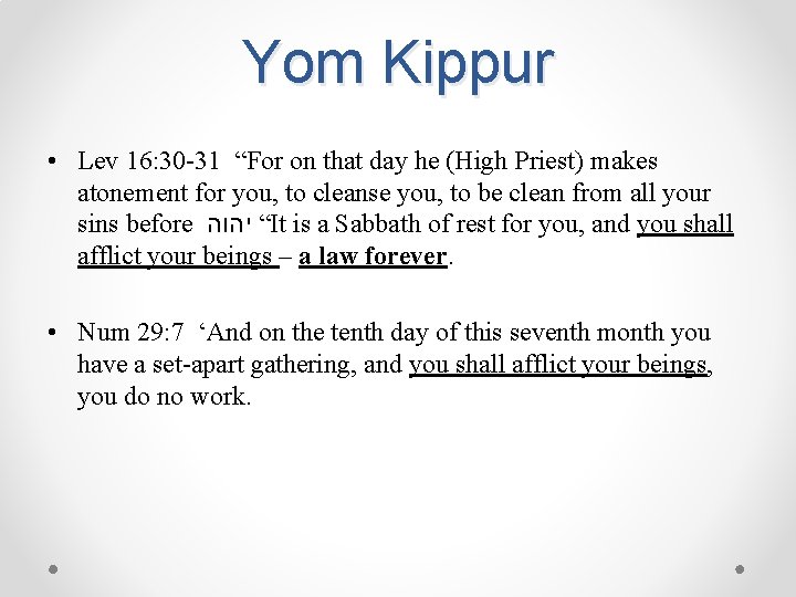 Yom Kippur • Lev 16: 30 -31 “For on that day he (High Priest)