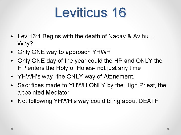 Leviticus 16 • Lev 16: 1 Begins with the death of Nadav & Avihu…