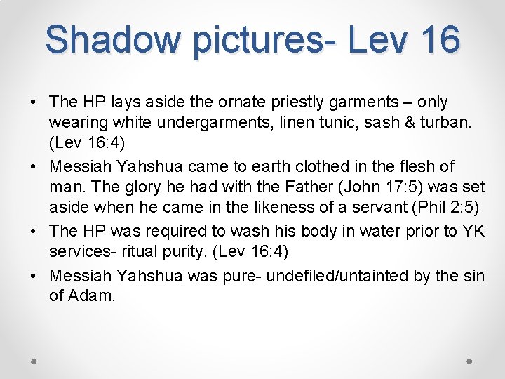 Shadow pictures- Lev 16 • The HP lays aside the ornate priestly garments –