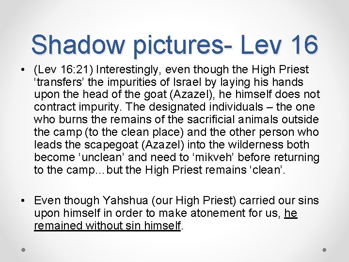 Shadow pictures- Lev 16 • (Lev 16: 21) Interestingly, even though the High Priest