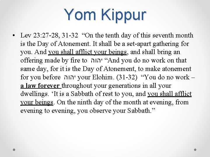 Yom Kippur • Lev 23: 27 -28, 31 -32 “On the tenth day of