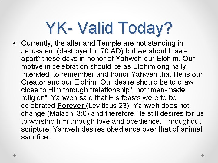 YK- Valid Today? • Currently, the altar and Temple are not standing in Jerusalem