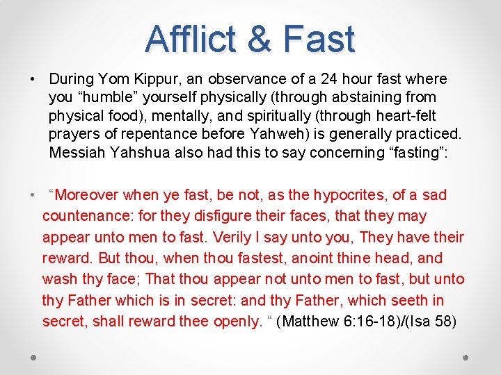 Afflict & Fast • During Yom Kippur, an observance of a 24 hour fast