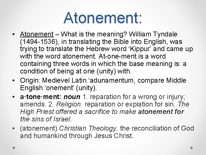 Atonement: • Atonement – What is the meaning? William Tyndale (1494 -1536), in translating