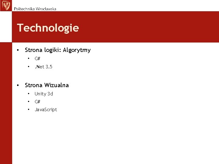 Technologie • Strona logiki: Algorytmy • C# • . Net 3. 5 • Strona