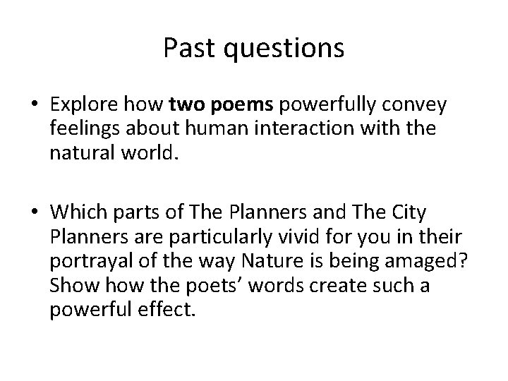 Past questions • Explore how two poems powerfully convey feelings about human interaction with