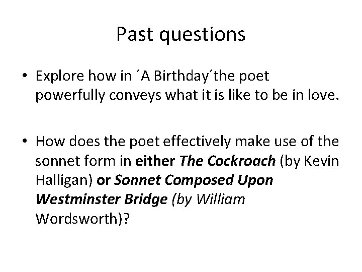 Past questions • Explore how in ´A Birthday´the poet powerfully conveys what it is