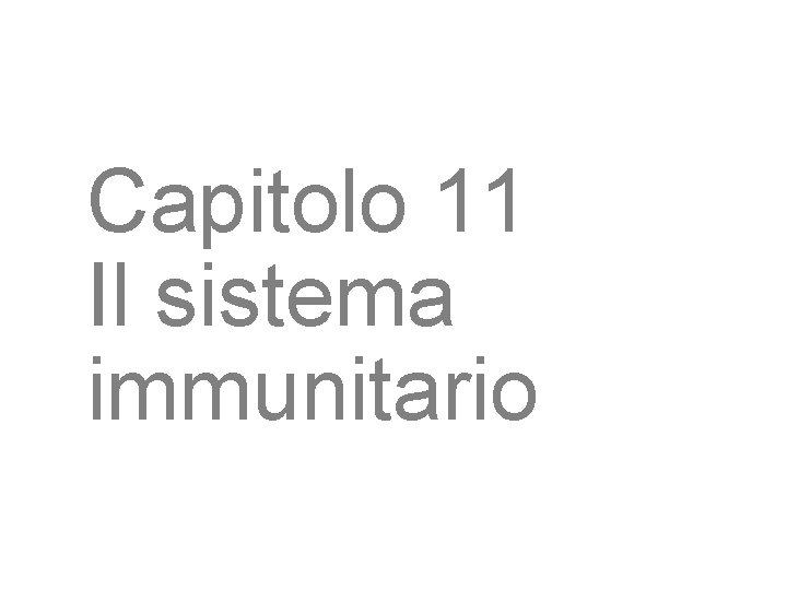 Capitolo 11 Il sistema immunitario 