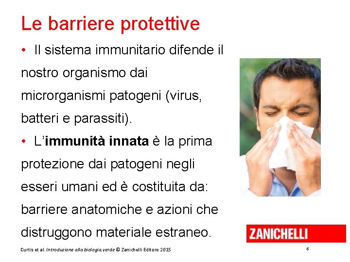 Le barriere protettive • Il sistema immunitario difende il nostro organismo dai microrganismi patogeni