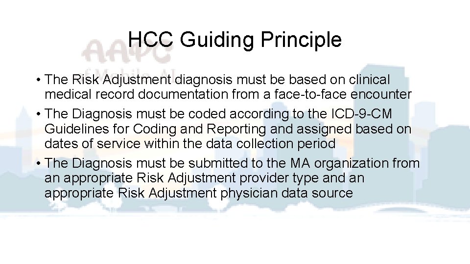 HCC Guiding Principle • The Risk Adjustment diagnosis must be based on clinical medical