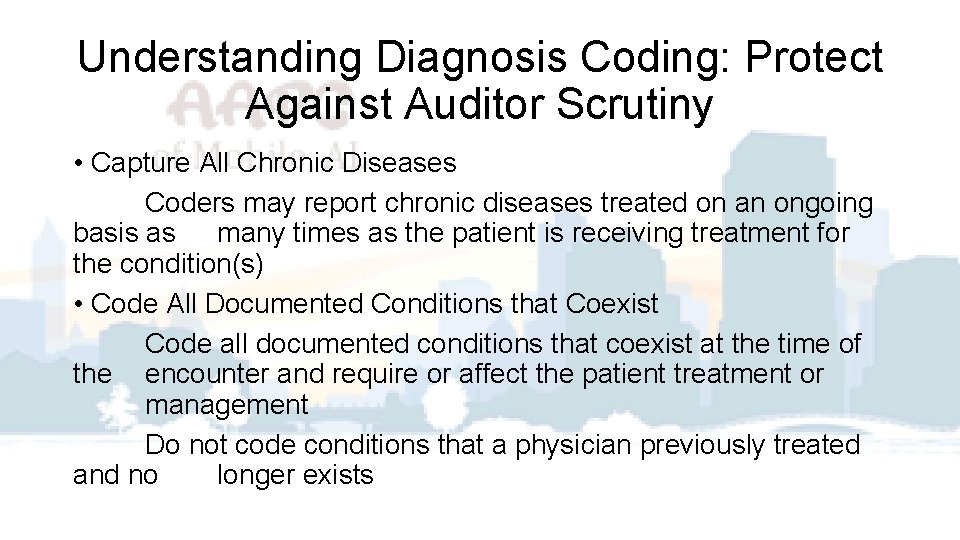 Understanding Diagnosis Coding: Protect Against Auditor Scrutiny • Capture All Chronic Diseases Coders may