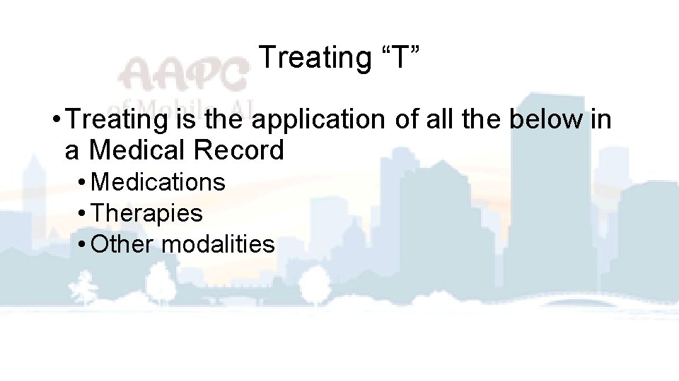 Treating “T” • Treating is the application of all the below in a Medical