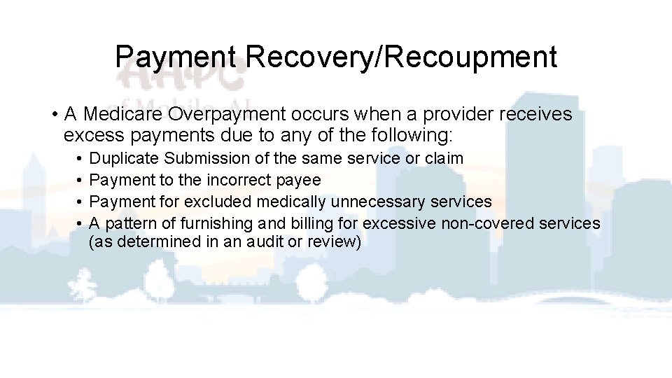 Payment Recovery/Recoupment • A Medicare Overpayment occurs when a provider receives excess payments due