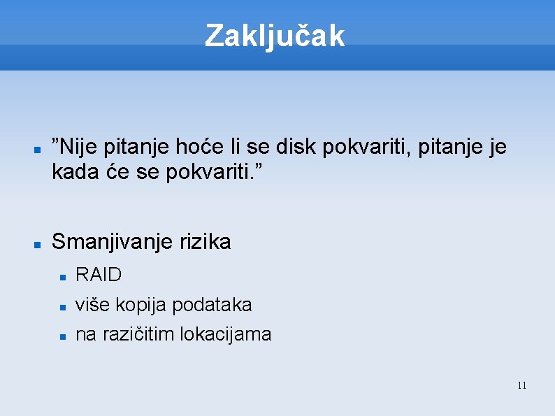 Zaključak ”Nije pitanje hoće li se disk pokvariti, pitanje je kada će se pokvariti.