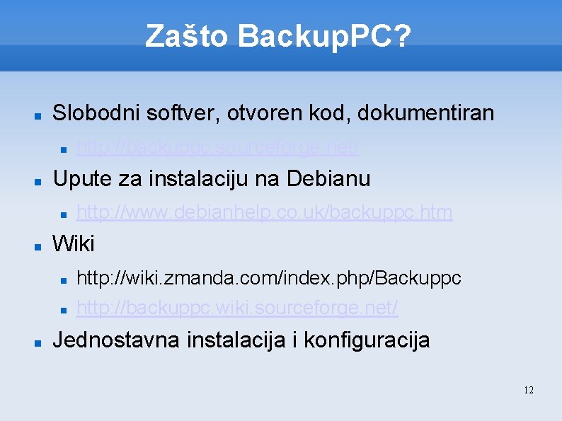 Zašto Backup. PC? Slobodni softver, otvoren kod, dokumentiran Upute za instalaciju na Debianu http: