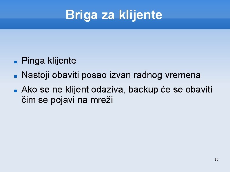 Briga za klijente Pinga klijente Nastoji obaviti posao izvan radnog vremena Ako se ne