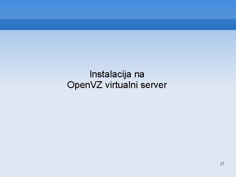 Instalacija na Open. VZ virtualni server 17 