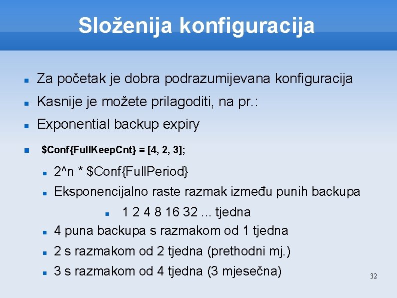 Složenija konfiguracija Za početak je dobra podrazumijevana konfiguracija Kasnije je možete prilagoditi, na pr.