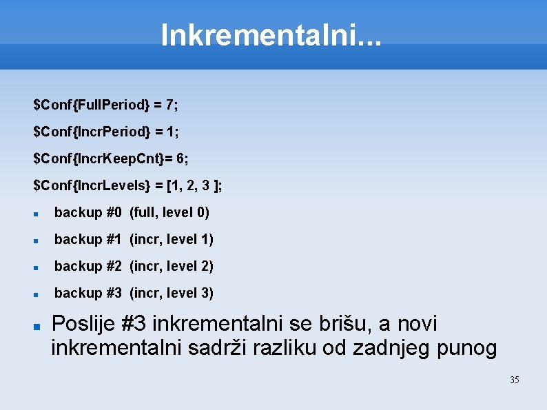 Inkrementalni. . . $Conf{Full. Period} = 7; $Conf{Incr. Period} = 1; $Conf{Incr. Keep. Cnt}=