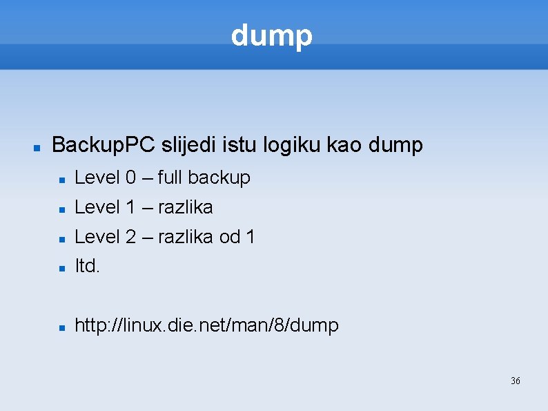 dump Backup. PC slijedi istu logiku kao dump Level 0 – full backup Level