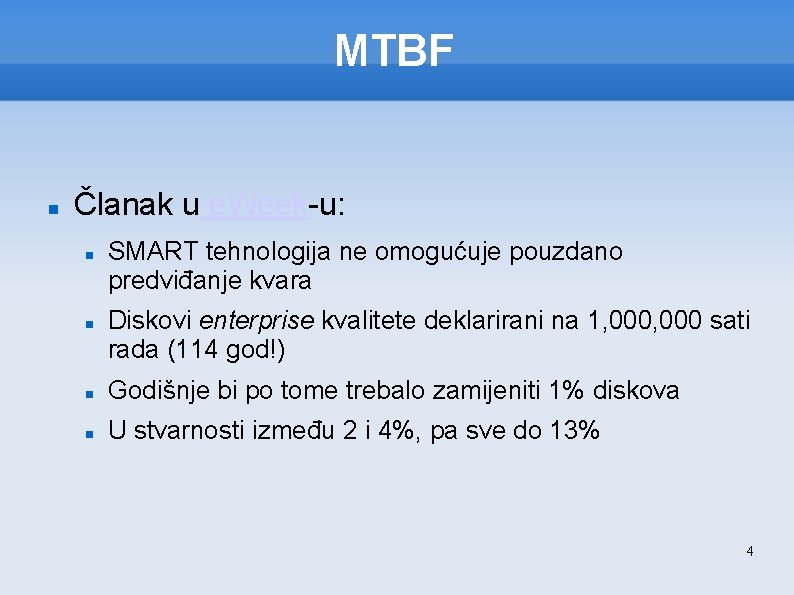 MTBF Članak u e. Week-u: SMART tehnologija ne omogućuje pouzdano predviđanje kvara Diskovi enterprise