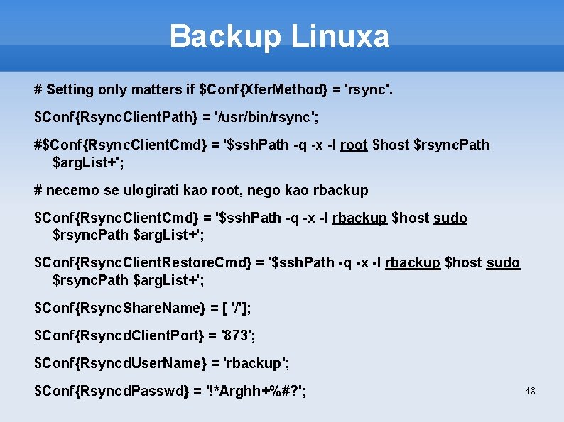 Backup Linuxa # Setting only matters if $Conf{Xfer. Method} = 'rsync'. $Conf{Rsync. Client. Path}