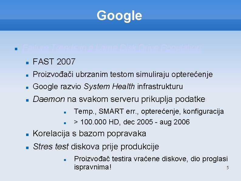 Google Failure Trends in a Large Disk Drive Population FAST 2007 Proizvođači ubrzanim testom