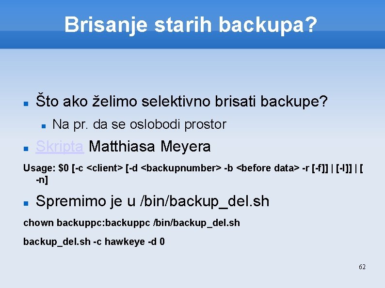 Brisanje starih backupa? Što ako želimo selektivno brisati backupe? Na pr. da se oslobodi