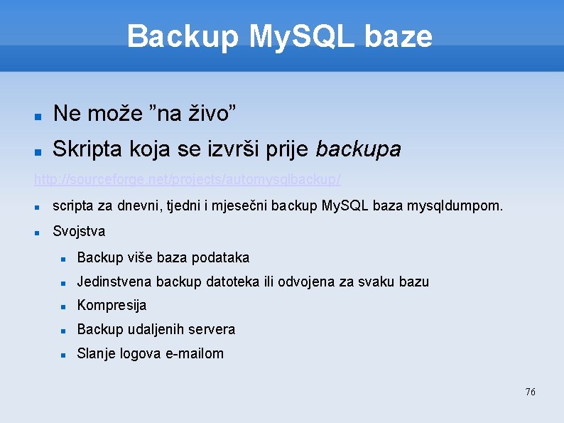 Backup My. SQL baze Ne može ”na živo” Skripta koja se izvrši prije backupa