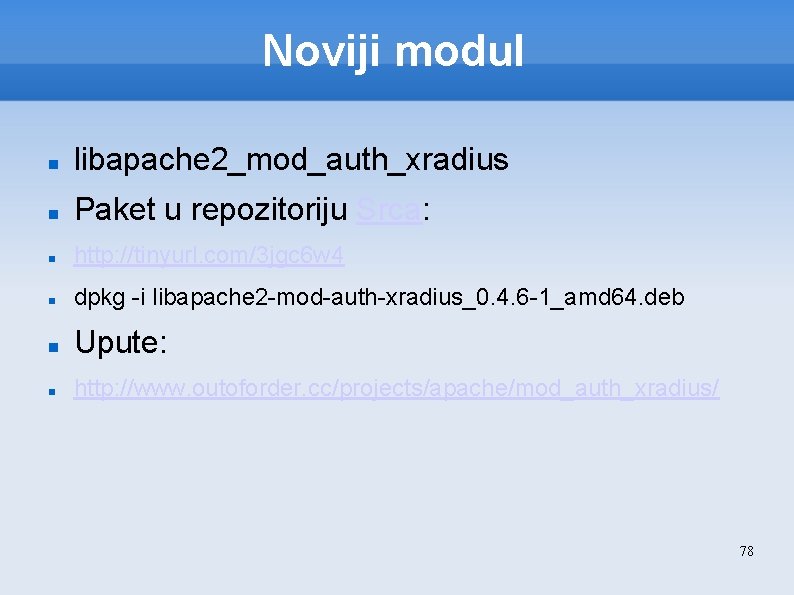 Noviji modul libapache 2_mod_auth_xradius Paket u repozitoriju Srca: http: //tinyurl. com/3 jgc 6 w