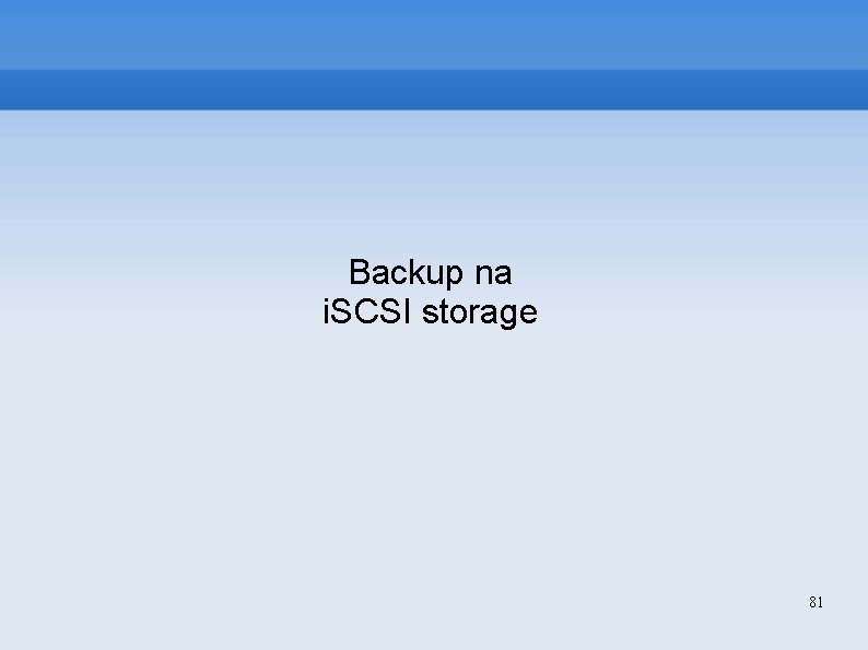 Backup na i. SCSI storage 81 