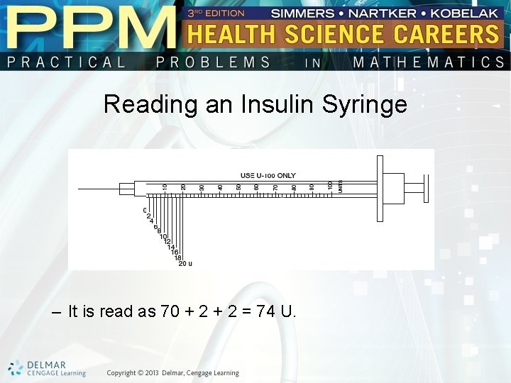 Reading an Insulin Syringe – It is read as 70 + 2 = 74