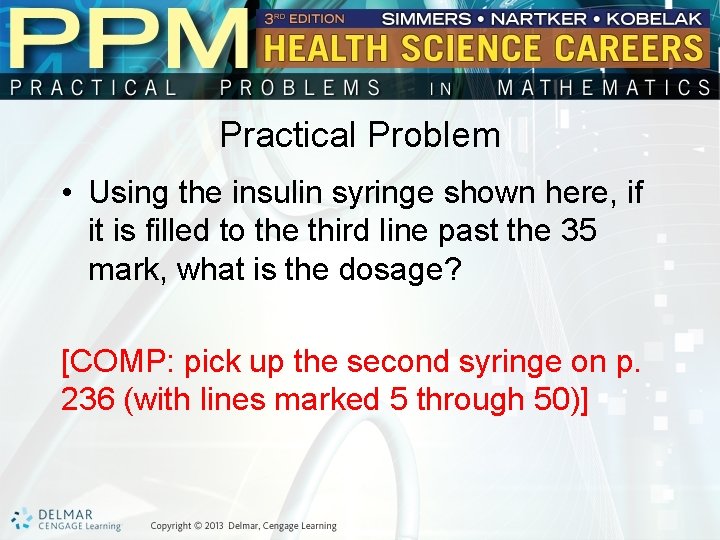 Practical Problem • Using the insulin syringe shown here, if it is filled to