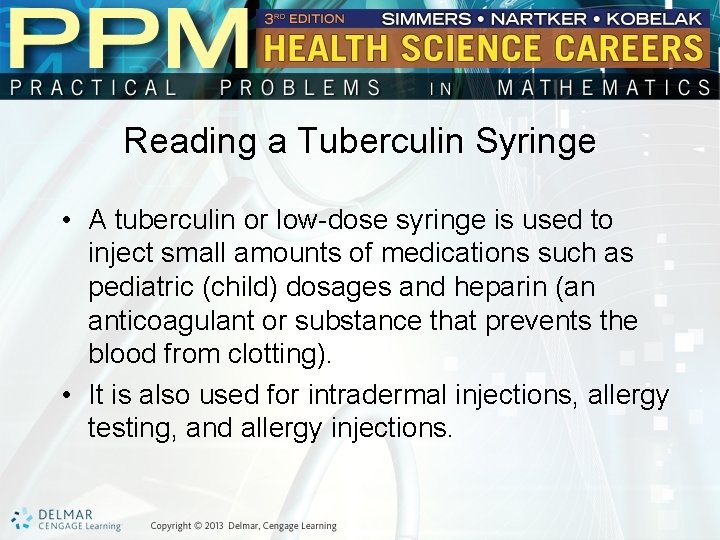 Reading a Tuberculin Syringe • A tuberculin or low-dose syringe is used to inject