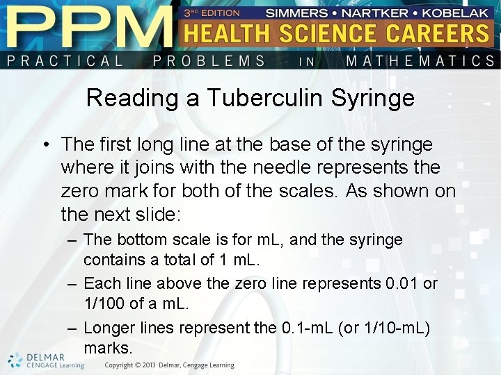 Reading a Tuberculin Syringe • The first long line at the base of the
