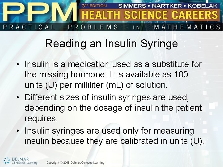 Reading an Insulin Syringe • Insulin is a medication used as a substitute for