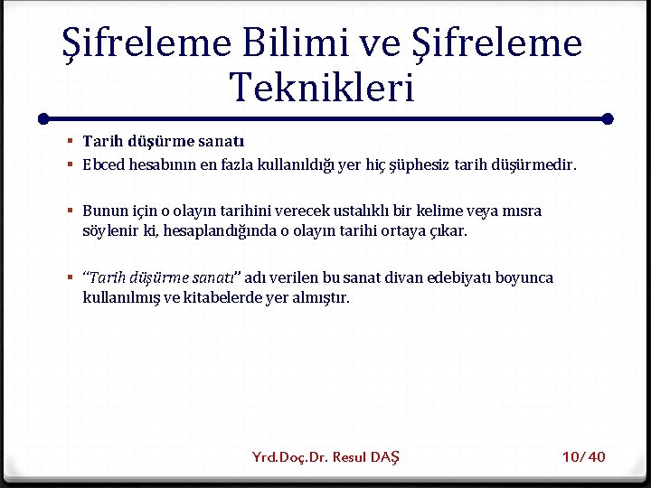 Şifreleme Bilimi ve Şifreleme Teknikleri § Tarih düşürme sanatı § Ebced hesabının en fazla